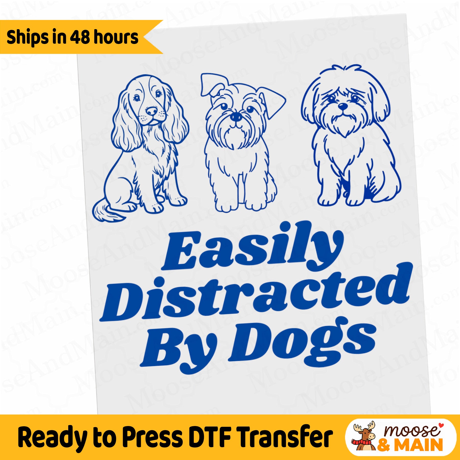 Easily Distracted by Dogs Ready to Press DTF Heat Transfer for hoodies, tees, sweatshirts