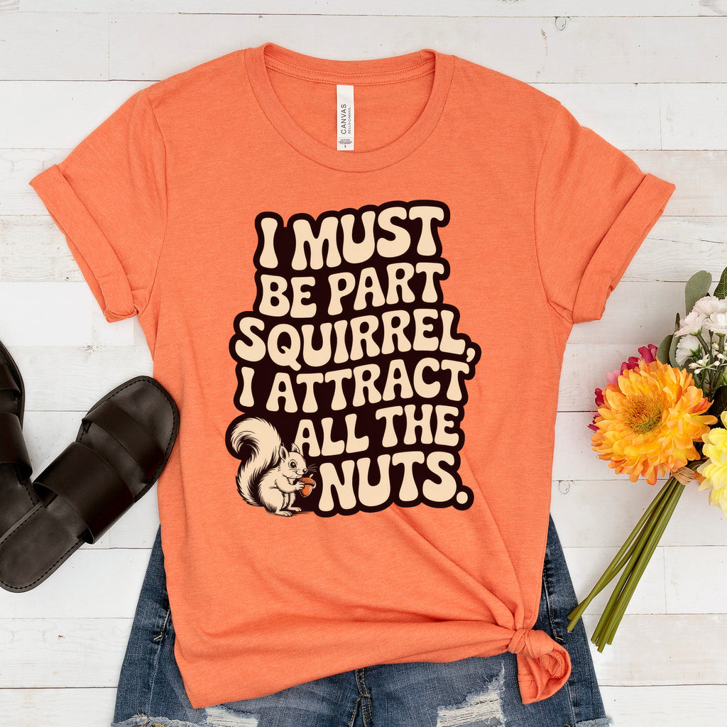 Squirrel Attract all the Nuts - Ready to Press DTF Heat Transfer for hoodies, tees, sweatshirts