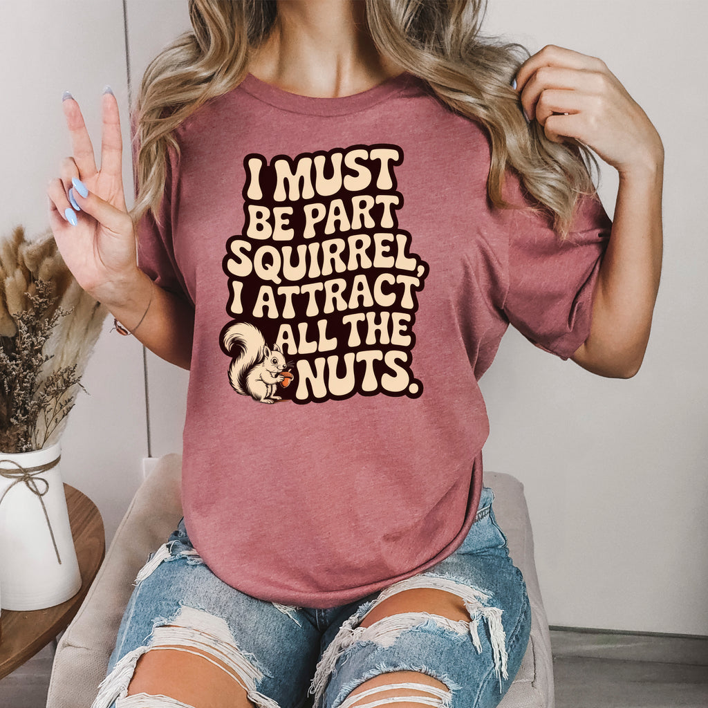 Squirrel Attract all the Nuts - Ready to Press DTF Heat Transfer for hoodies, tees, sweatshirts
